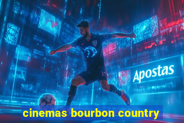 cinemas bourbon country